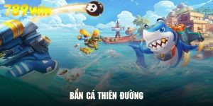 Bắn Cá Thiên Đường Siêu Phẩm Bắn Cá 2025.