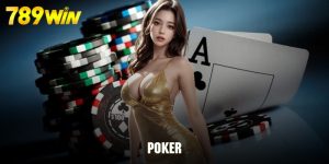 Poker 789WIN game bài thời thượng.